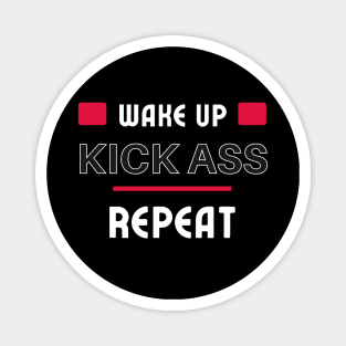 Wake up, Kick Ass, Repeat Magnet